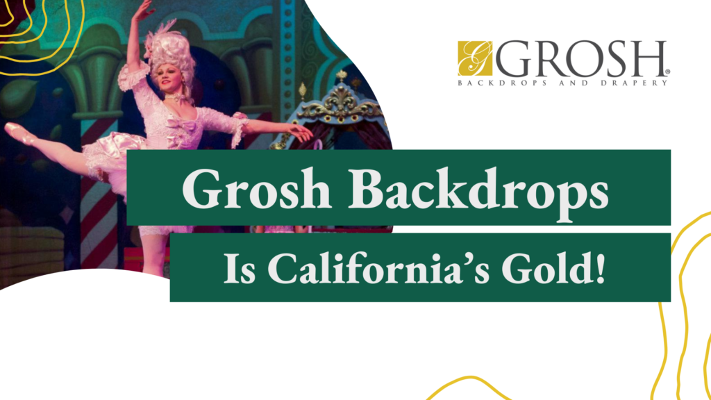 Grosh Backdrops Is California’s Gold!