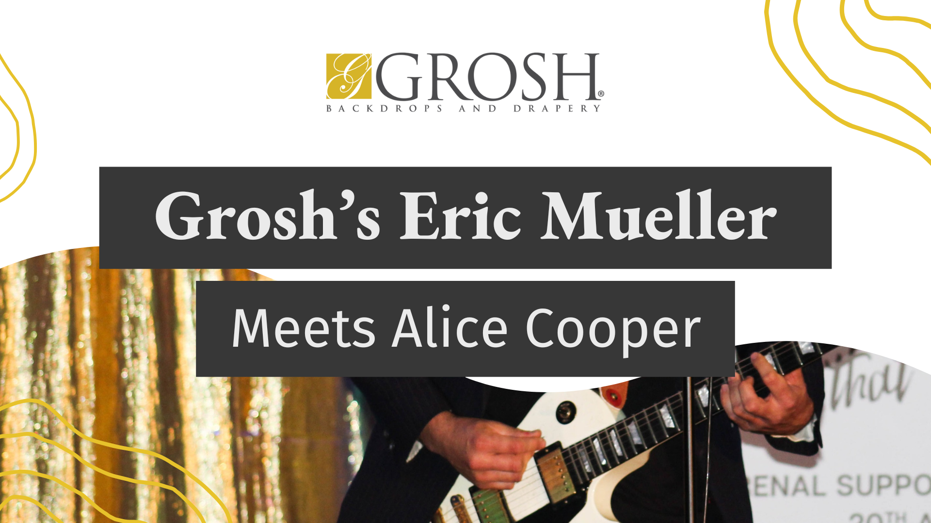 Grosh’s Eric Mueller Meets Alice Cooper