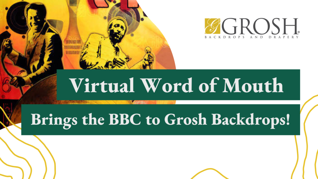 Virtual Word of Mouth Brings the BBC to Grosh Backdrops