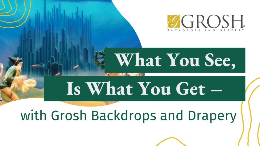 What You See Is What You Get – with Grosh Backdrops and Drapery
